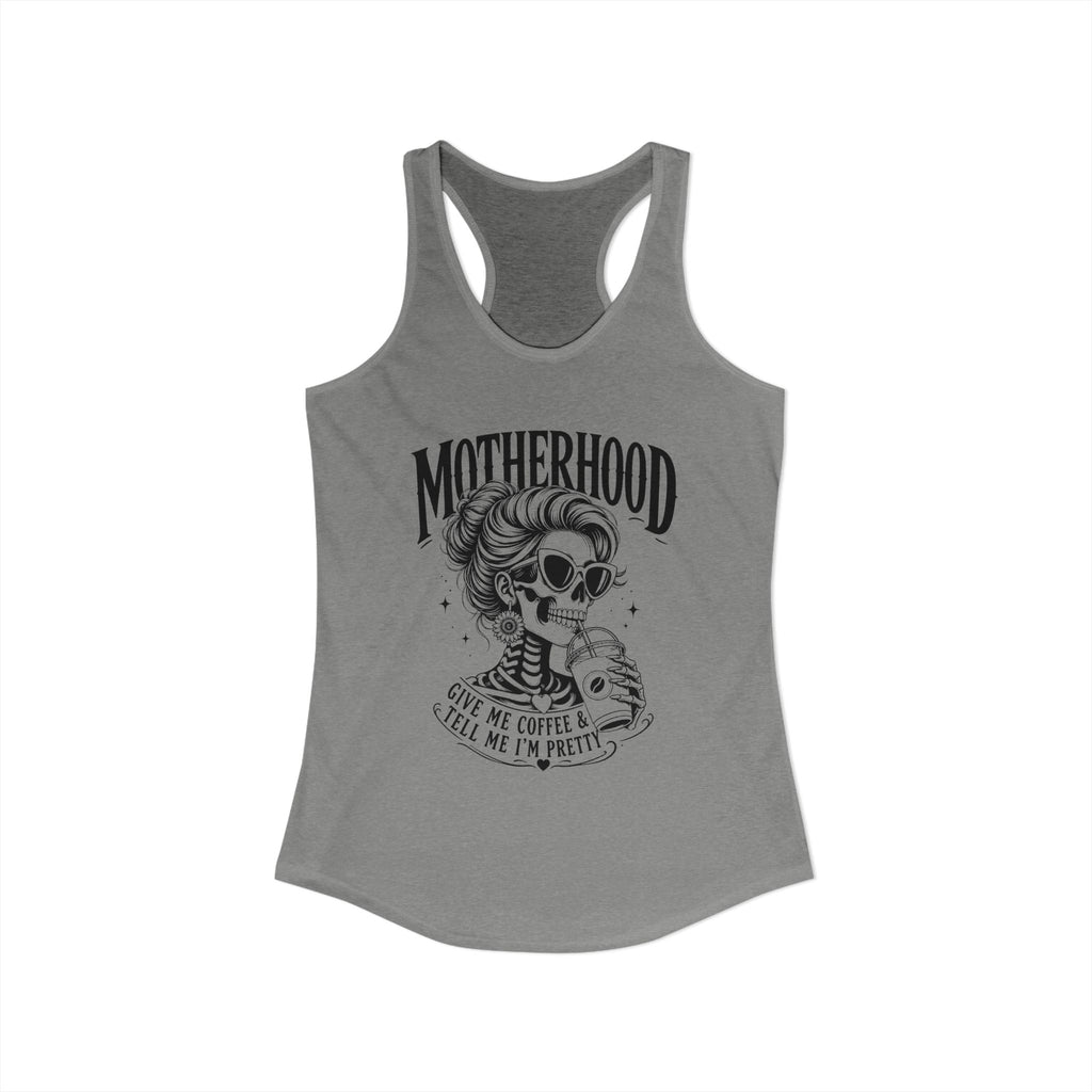 Coffee Mom Tank Top, Funny Motherhood Shirt, Gift Idea For her, Give Me Coffee Tell Me Im Pretty, Skeleton Mom Tank, Mom Life Racerback Gift