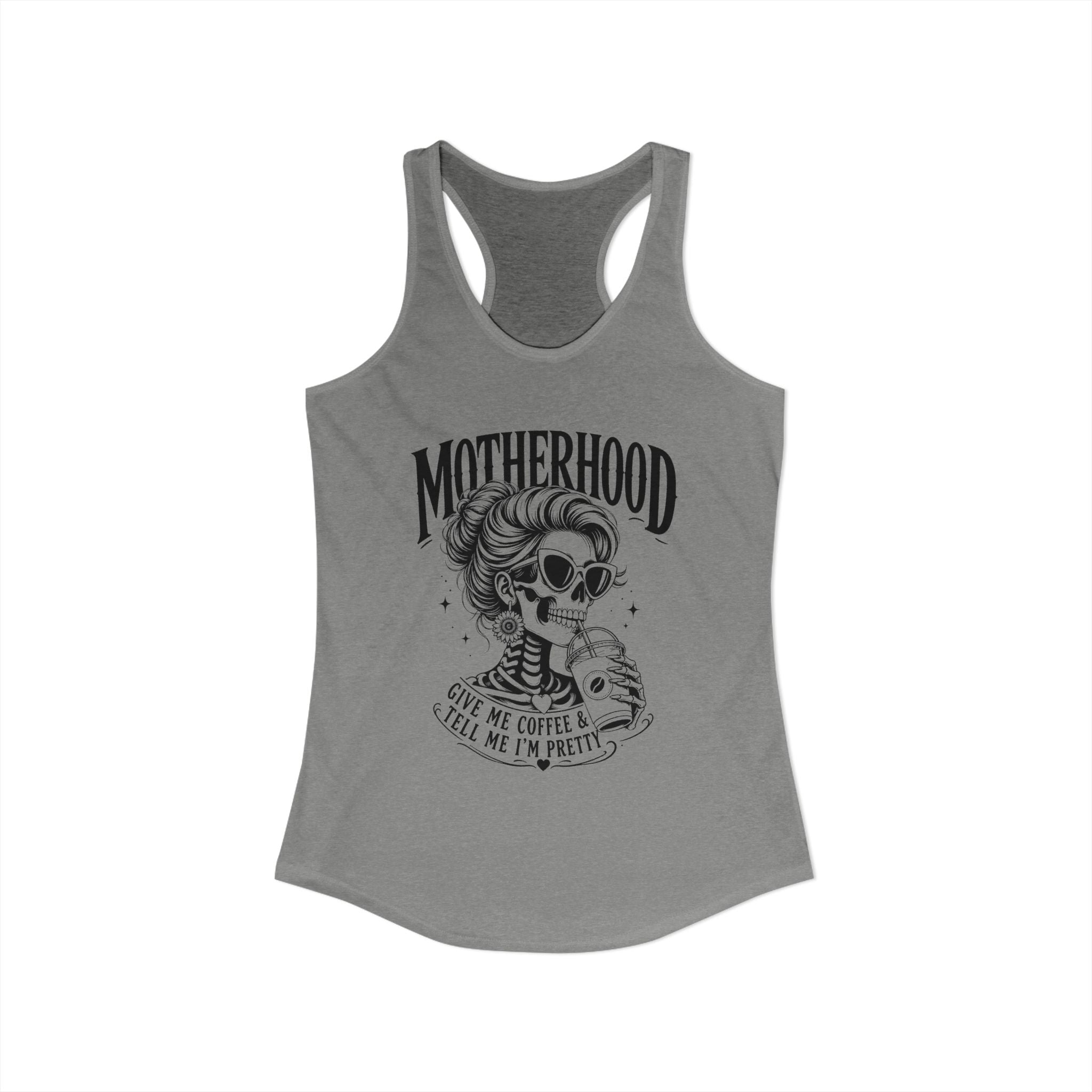 Coffee Mom Tank Top, Funny Motherhood Shirt, Gift Idea For her, Give Me Coffee Tell Me Im Pretty, Skeleton Mom Tank, Mom Life Racerback Gift