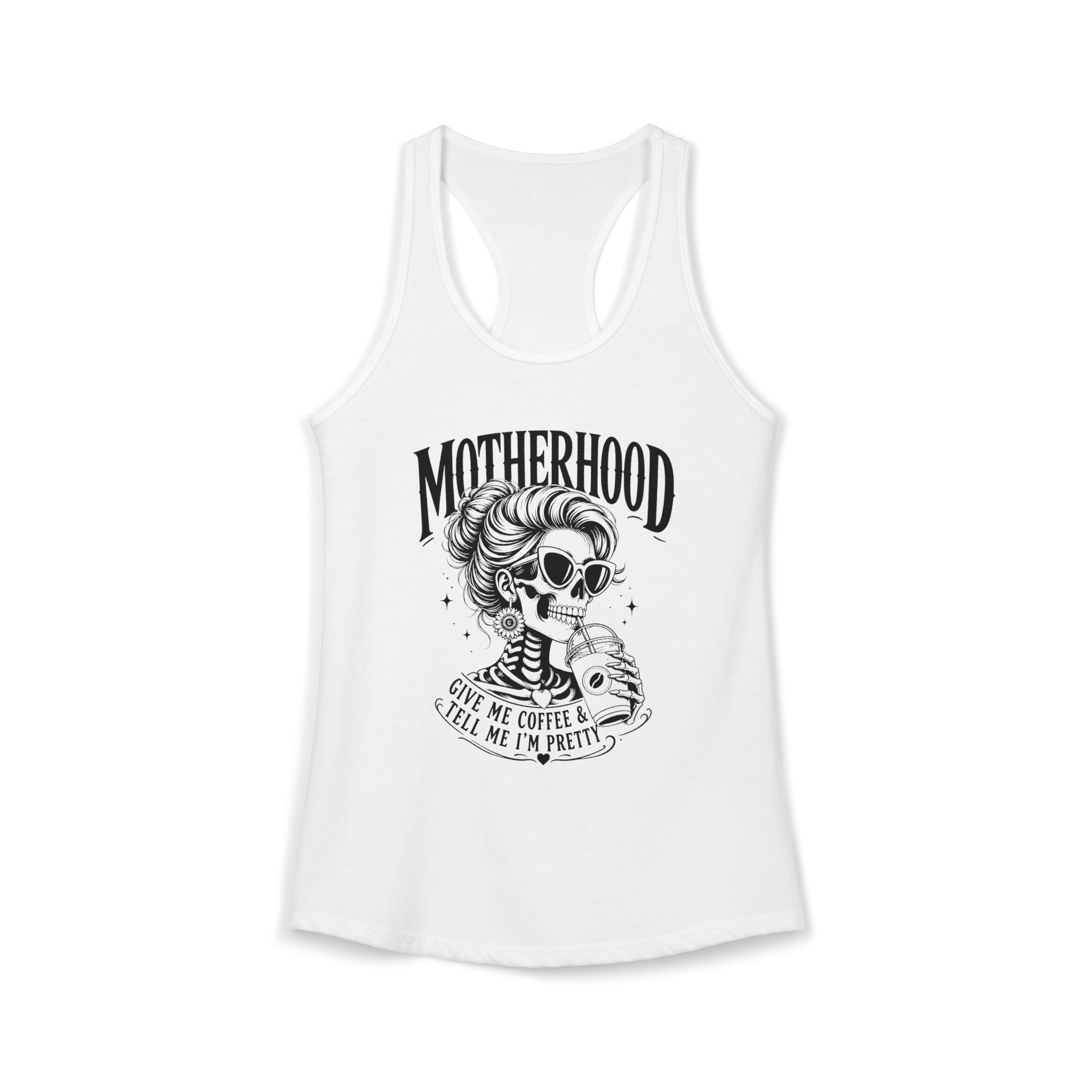 Coffee Mom Tank Top, Funny Motherhood Shirt, Gift Idea For her, Give Me Coffee Tell Me Im Pretty, Skeleton Mom Tank, Mom Life Racerback Gift