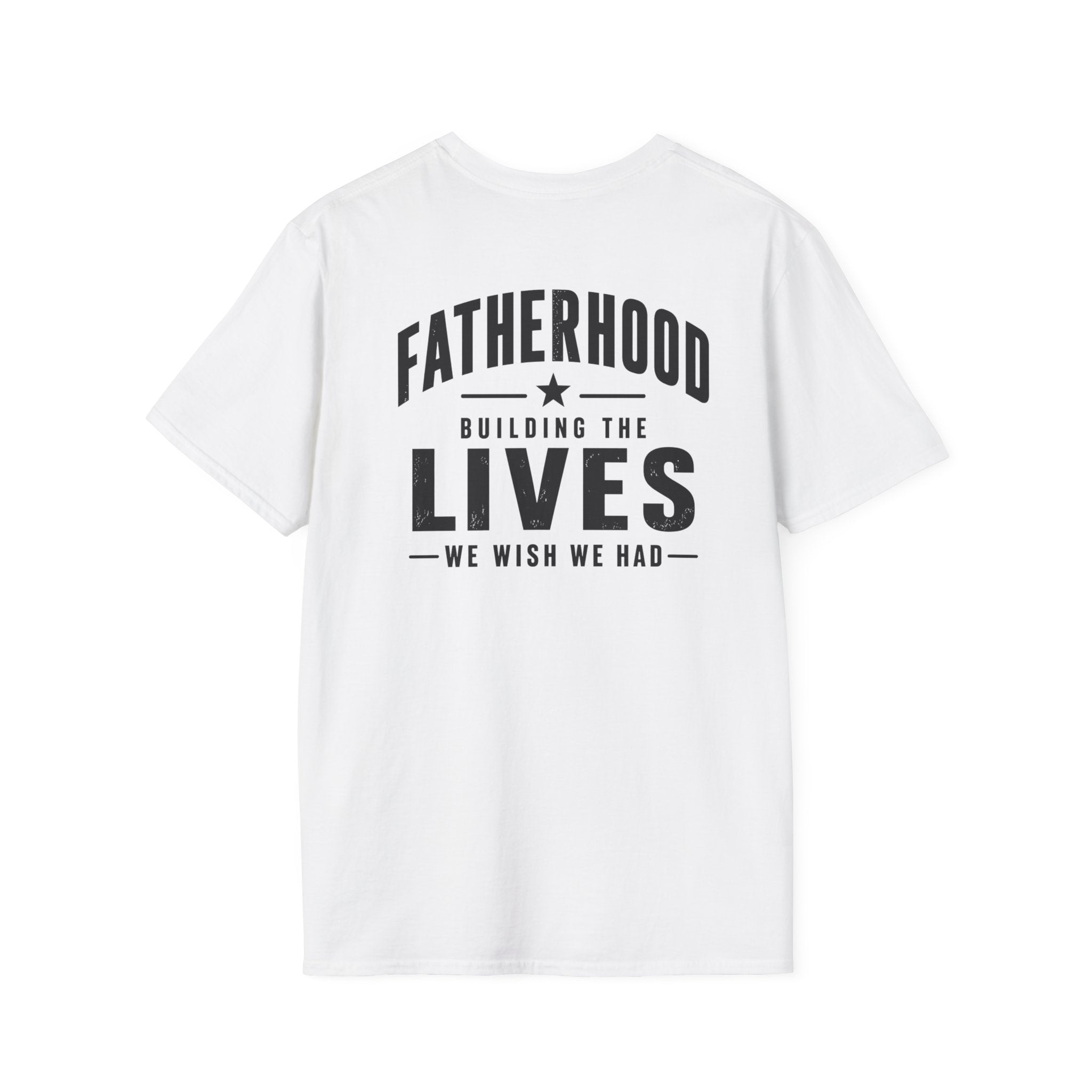 White Fatherhood graphic T-shirt product mockup on white background with black Building the Lives We Wish We Had back print for dads.