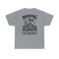 Funny Skeleton Shirt, Sarcastic Graphic Tee, Warning Sense of Humor Shirt, Funny Gift for Him