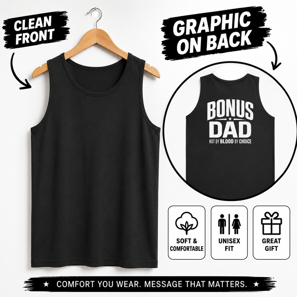 Bonus Dad Tank Top, Not By Blood By Choice Shirt, Stepdad Gift, Bonus Dad Gift for Him, Fathers Day Tank Top