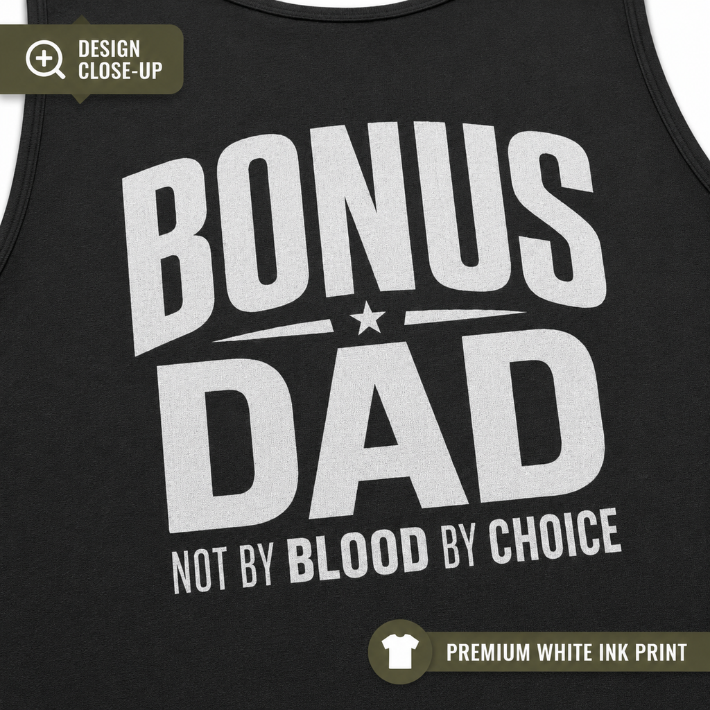 Bonus Dad Tank Top, Not By Blood By Choice Shirt, Stepdad Gift, Bonus Dad Gift for Him, Fathers Day Tank Top