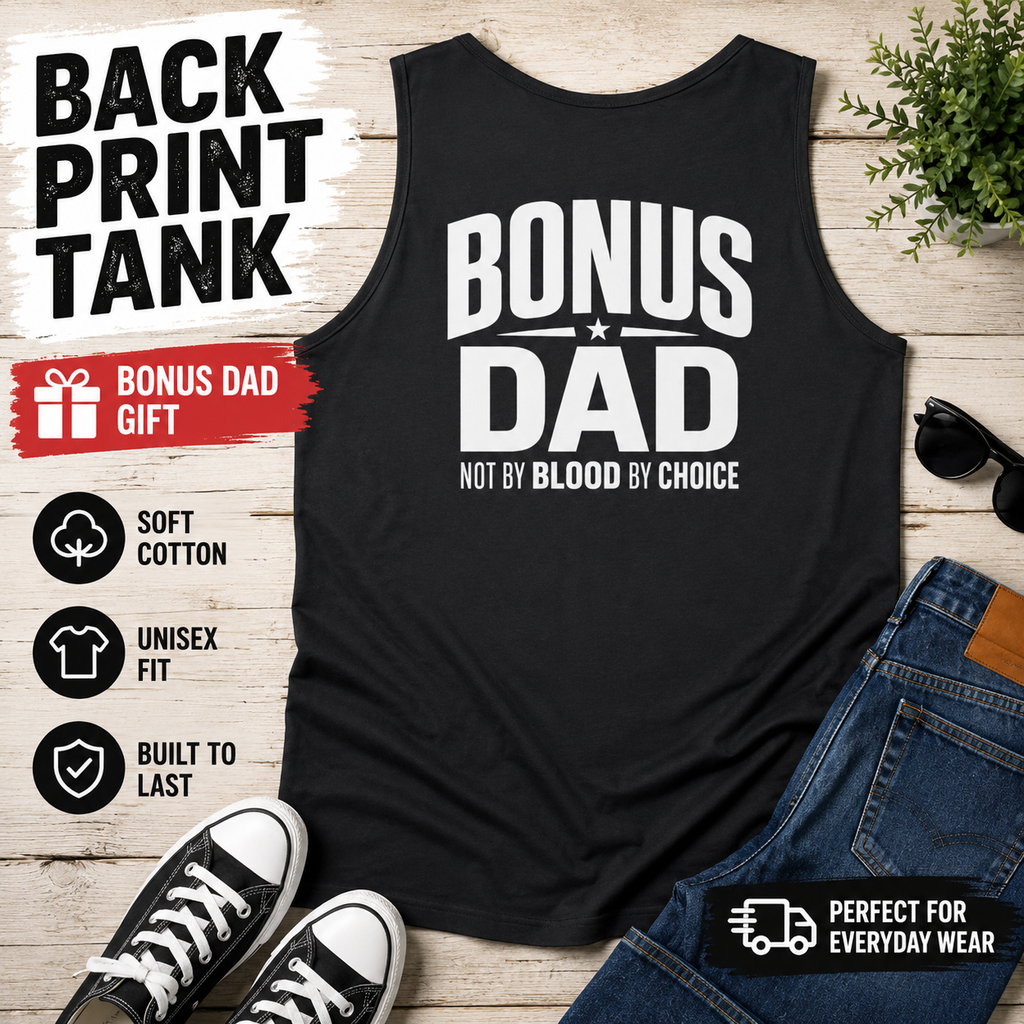Bonus Dad Tank Top, Not By Blood By Choice Shirt, Stepdad Gift, Bonus Dad Gift for Him, Fathers Day Tank Top