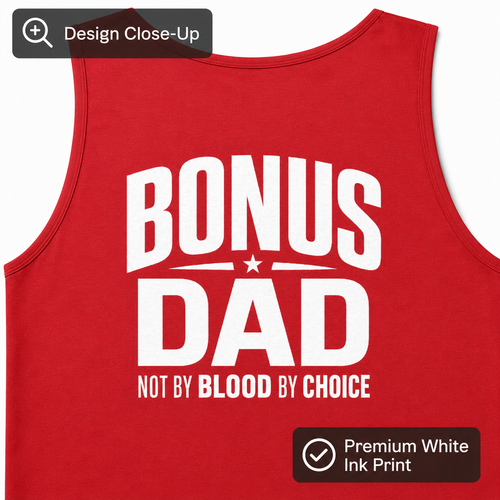 Bonus Dad Tank Top, Not By Blood By Choice Shirt, Stepdad Gift, Bonus Dad Gift for Him, Fathers Day Tank Top