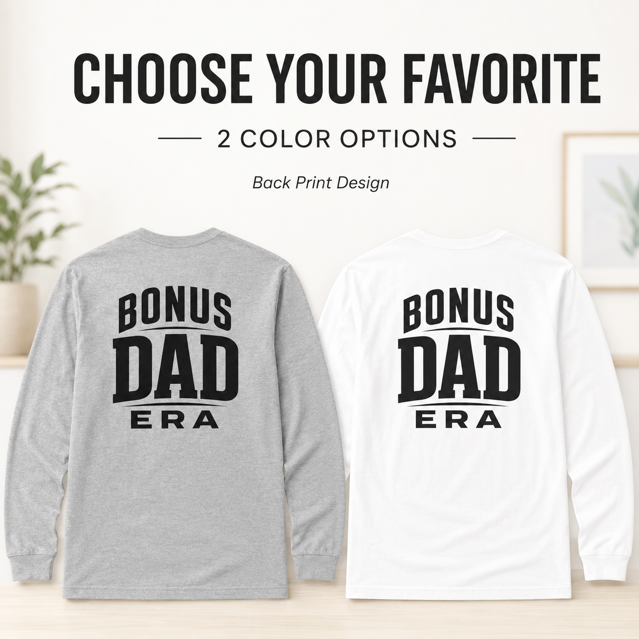 Bonus Dad Era long sleeve tee color option for father figure gift shoppers.