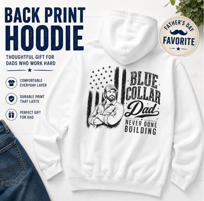 Men's Blue Collar Dad Hoodie | Never Done Building Back Print | Hardworking Dad Gift