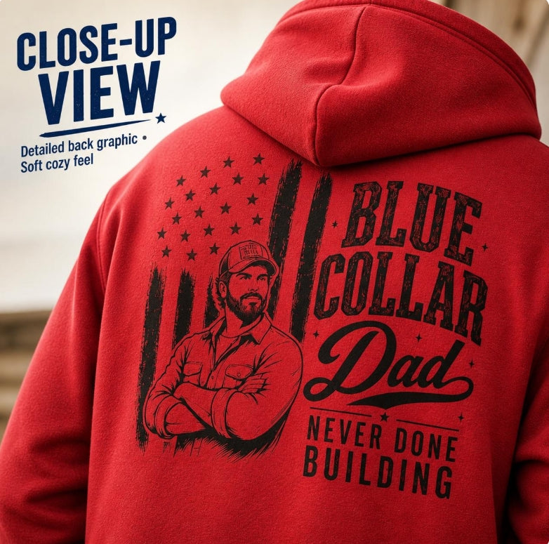 Men's Blue Collar Dad Hoodie | Never Done Building Back Print | Hardworking Dad Gift