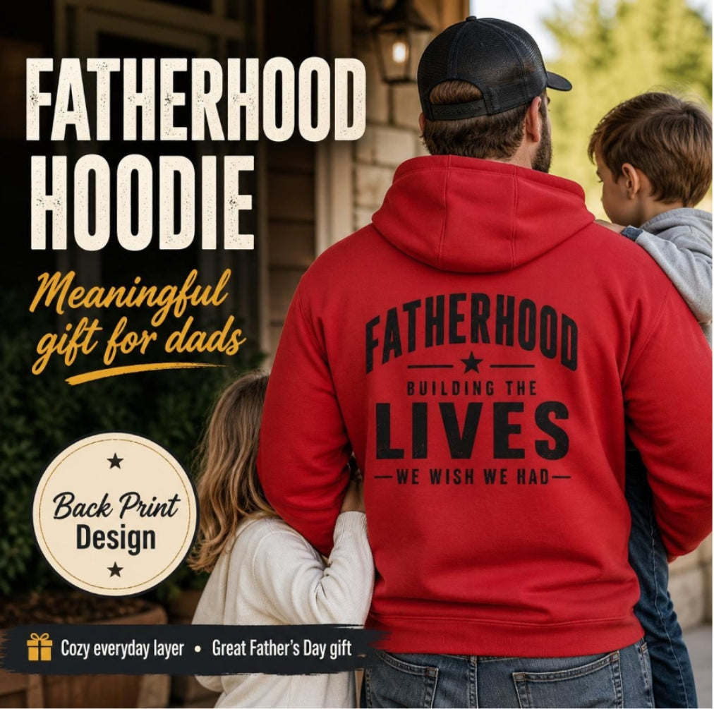 Men's Fatherhood Hoodie | "Building the Lives We Wish We Had" Bold Back Print | Dad Gift