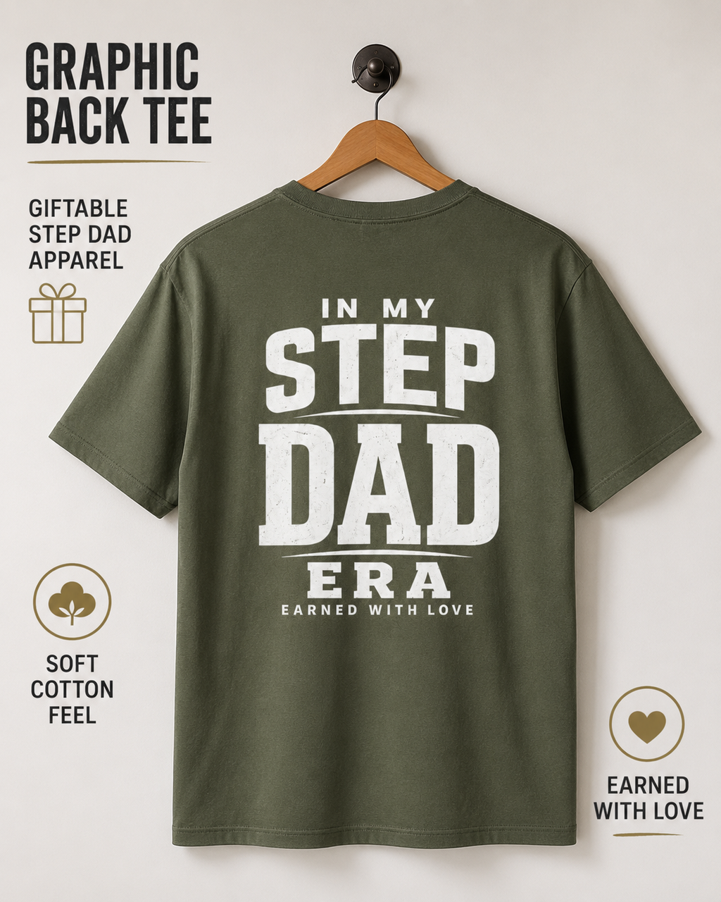 Olive green graphic back tee mockup displayed on a hanger with the white “In My Step Dad Era – Earned With Love” back design. Text overlays read “Graphic Back Tee,” “Giftable Step Dad Apparel,” “Soft Cotton Feel,” and “Earned With Love,” perfect for stepdad gift ideas, bonus dad shirts, and meaningful fatherhood apparel.