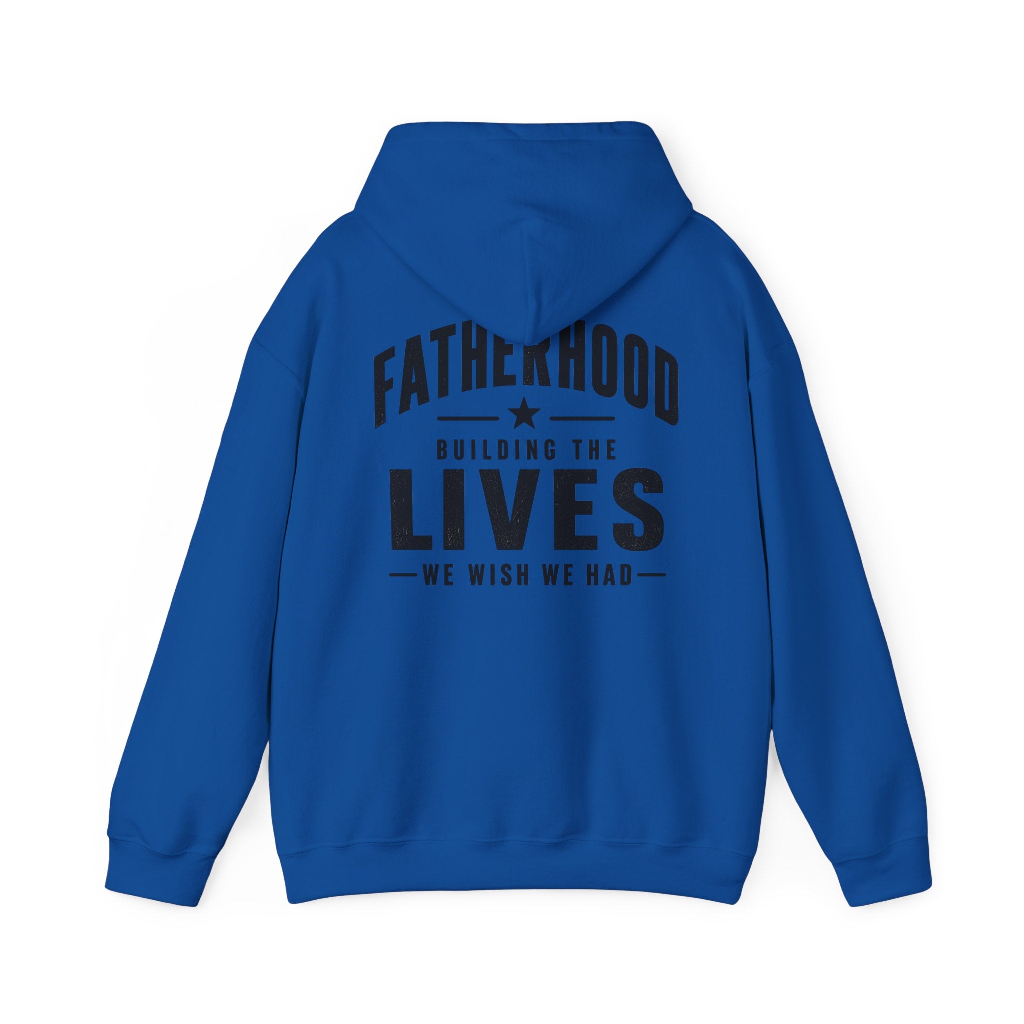 Men's Fatherhood Hoodie | "Building the Lives We Wish We Had" Bold Back Print | Dad Gift