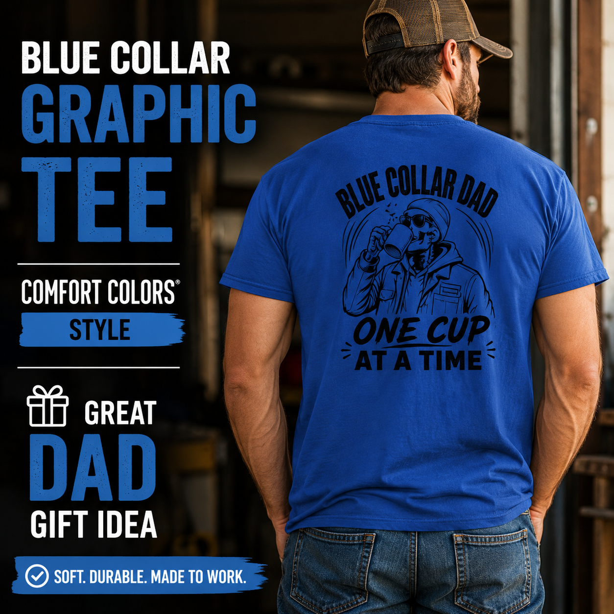 Royal blue Blue Collar Dad graphic tee lifestyle mockup worn from the back in a workshop setting, featuring the black “One Cup At A Time” coffee dad back print. Overlay text reads Blue Collar Graphic Tee, Comfort Colors style, Great Dad Gift Idea, and Soft Durable Made To Work. Perfect for hardworking fathers.