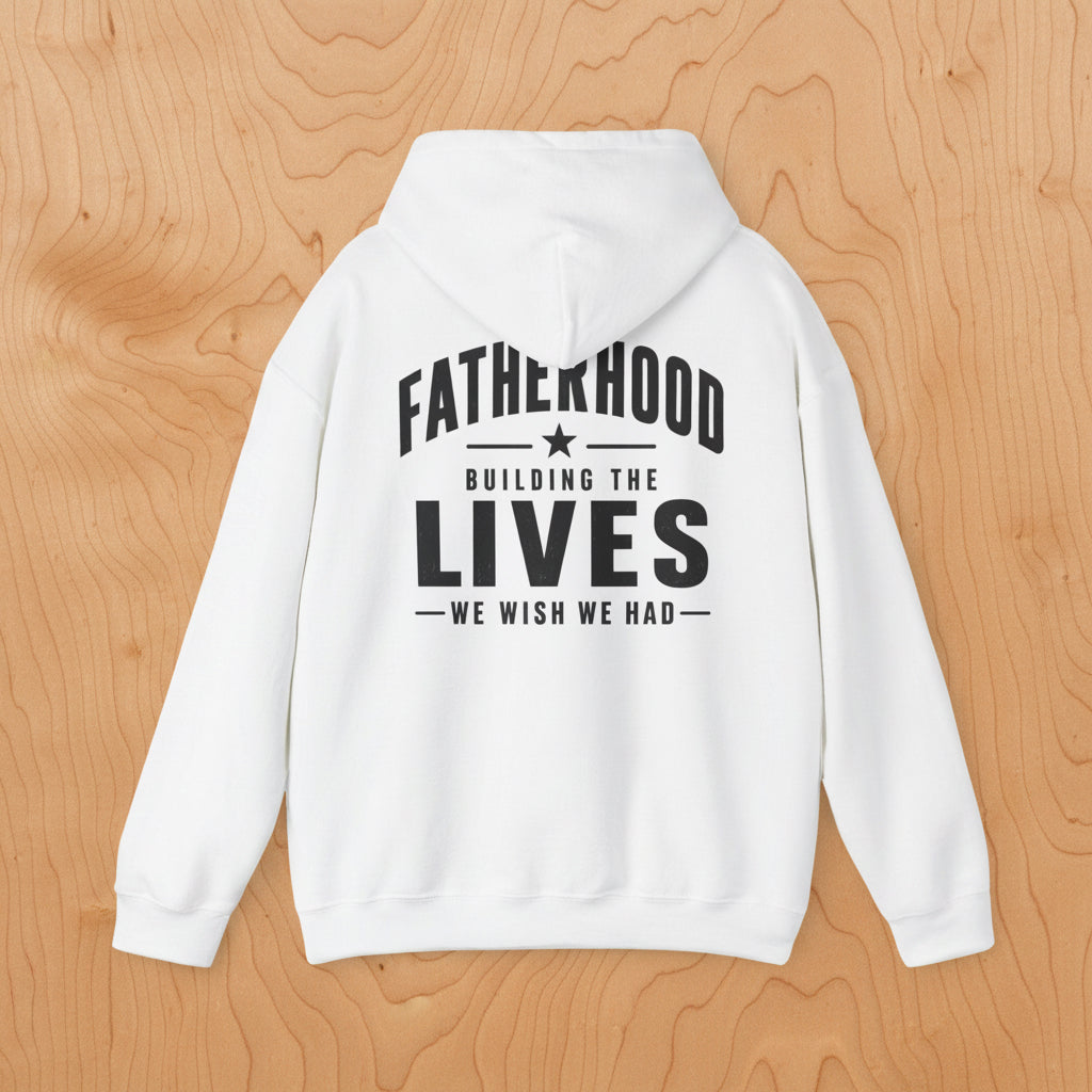 White Fatherhood hoodie product image with Building The Lives We Wish We Had back print.