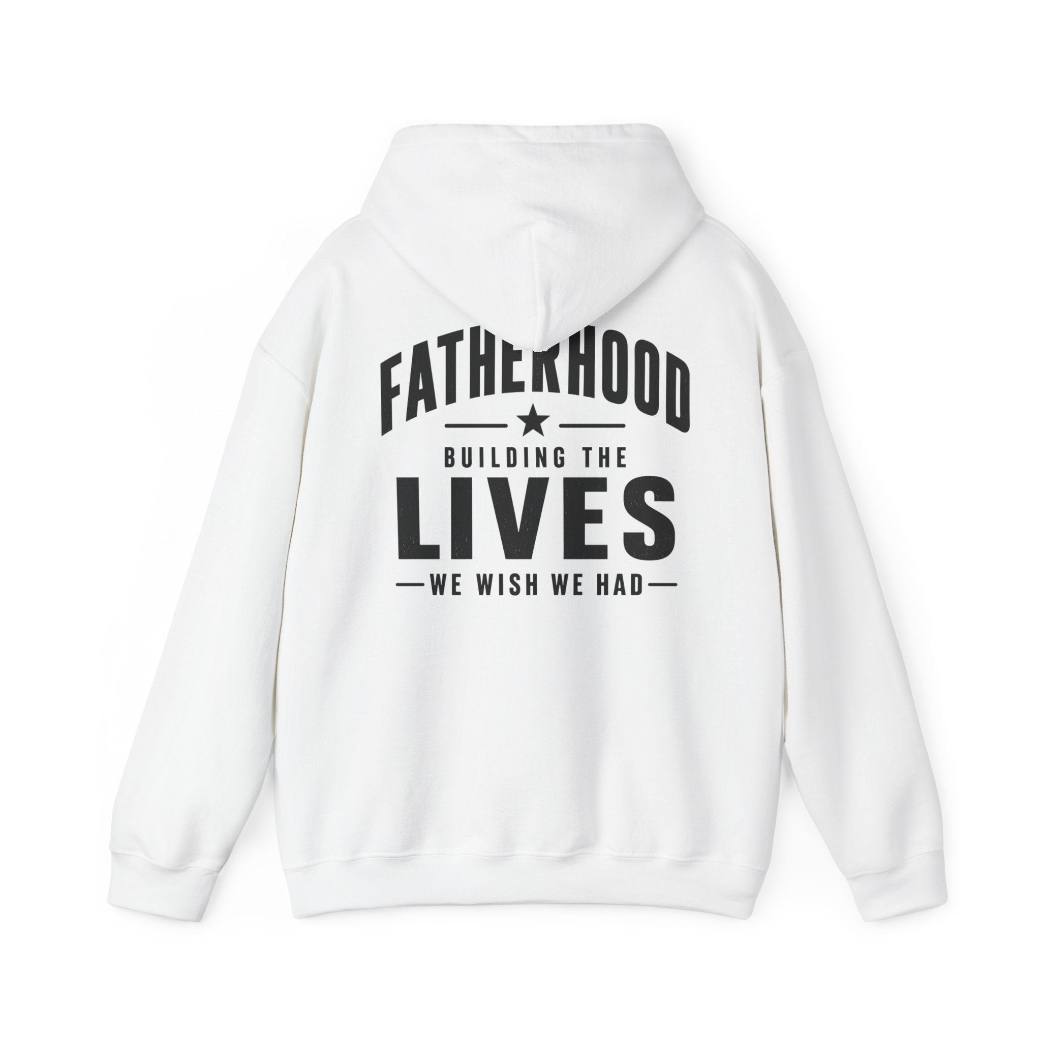 Men's Fatherhood Hoodie | "Building the Lives We Wish We Had" Bold Back Print | Dad Gift