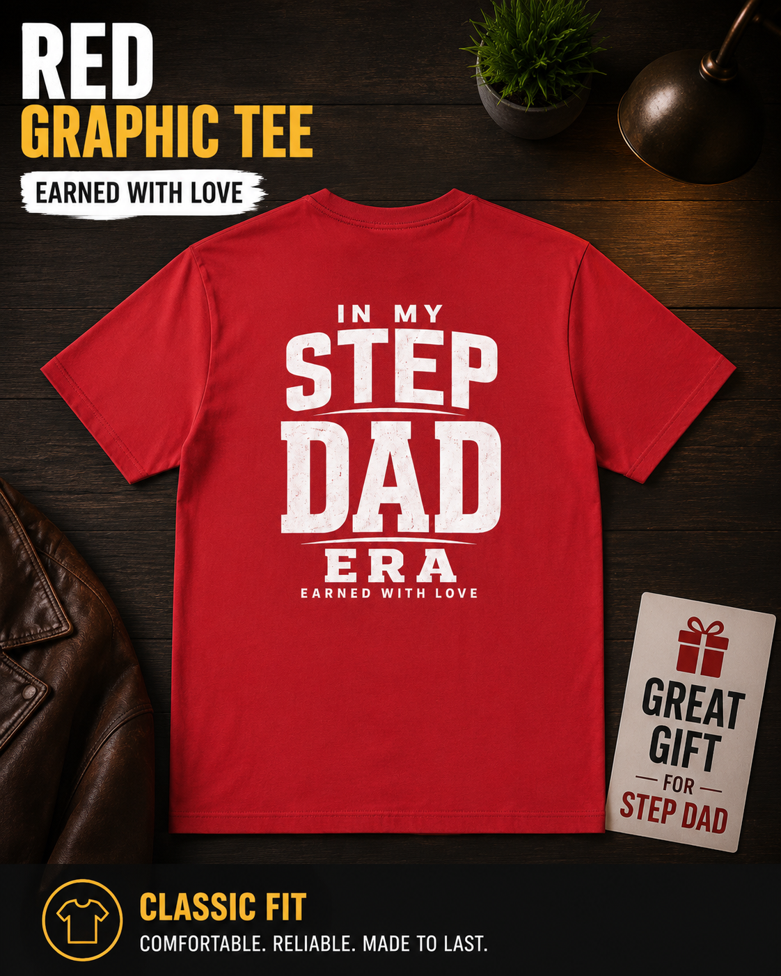 Red graphic tee flat lay with bold white back print reading “In My Step Dad Era Earned With Love.” Image overlays include “Red Graphic Tee,” “Earned With Love,” “Great Gift for Step Dad,” and “Classic Fit,” built for search terms like step dad gift shirt, bonus dad present, father figure apparel, casual men’s tee, Christmas gift for him, and meaningful family by choice clothing.