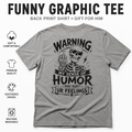 Gravel men’s funny graphic tee shown in a bright flat lay back print mockup, featuring a bold black skeleton sunglasses design with sarcastic “Warning My Sense of Humor May Hurt Ur Feelings” artwork, perfect gag gift shirt for him.
