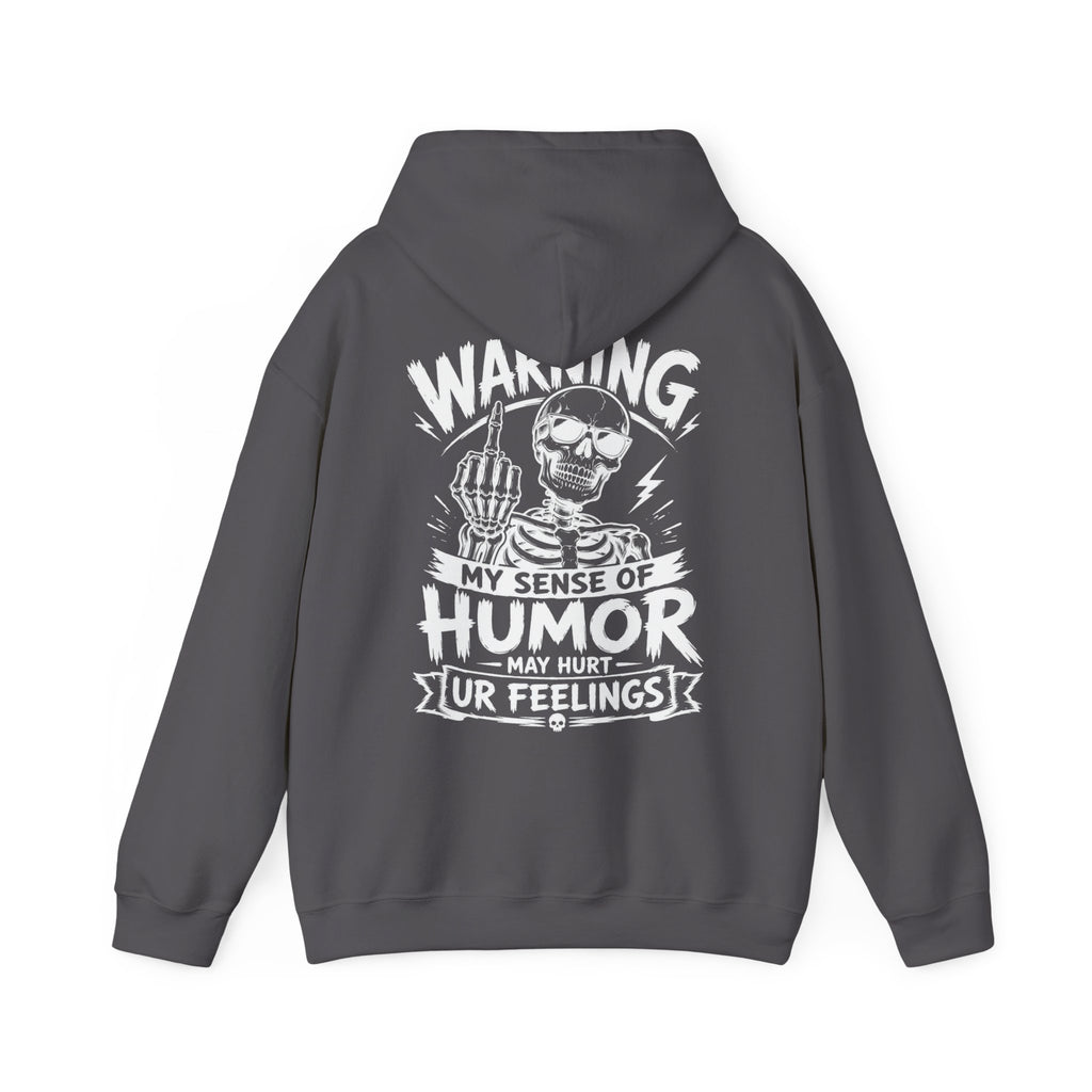 Dark gray pullover hoodie with white skeleton humor warning back print, My Sense of Humor May Hurt Ur Feelings graphic sweatshirt, sarcastic hoodie for men, funny rude joke apparel, edgy streetwear hoodie, back print pullover, birthday gift, Christmas gift, casual everyday hoodie.