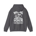 Dark gray pullover hoodie with white skeleton humor warning back print, My Sense of Humor May Hurt Ur Feelings graphic sweatshirt, sarcastic hoodie for men, funny rude joke apparel, edgy streetwear hoodie, back print pullover, birthday gift, Christmas gift, casual everyday hoodie.