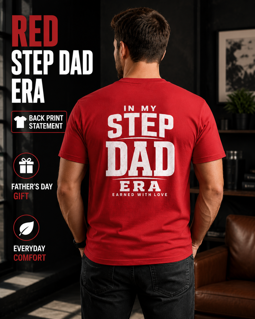 Red Step Dad Era back print tee shown on a male model with bold white graphic reading “In My Step Dad Era Earned With Love.” Image overlays say “Red Step Dad Era,” “Back Print Statement,” “Father’s Day Gift,” and “Everyday Comfort,” perfect for step dad shirt shoppers, bonus dad gift ideas, stepfather apparel, blended family present, father figure tee, and casual menswear.