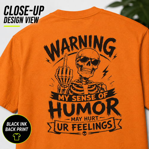 Safety orange close-up design view of the black ink back print tee featuring the sarcastic “Warning My Sense Of Humor May Hurt Ur Feelings” graphic with bold skull artwork. Overlay text reads “Close-Up Design View” and “Black Ink Back Print,” perfect for blue collar dad gifts, funny work shirts, jobsite humor apparel, construction crew tee, mechanic dad shirt, and bold casual workwear.